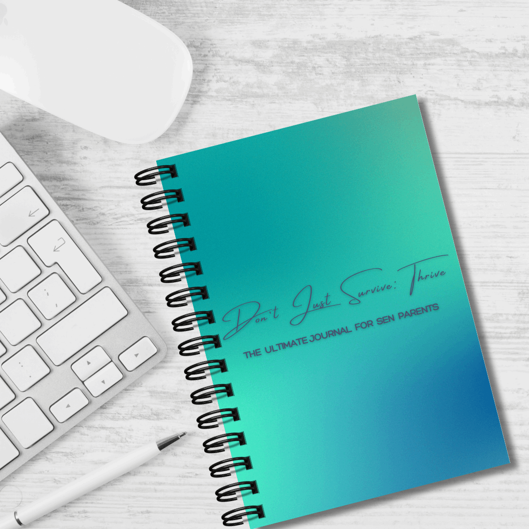 Don’t Just Survive: Thrive – The Ultimate Journal for SEN Parents